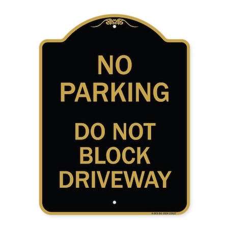 Signmission No Parking Do Not Block Driveway, Black & Gold Aluminum Architectural Sign, 18" x 24", BG-1824-23627 A-DES-BG-1824-23627
